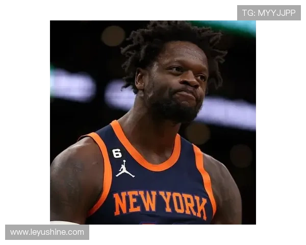 兰德尔无球效率提升，改变尼克斯进攻结构